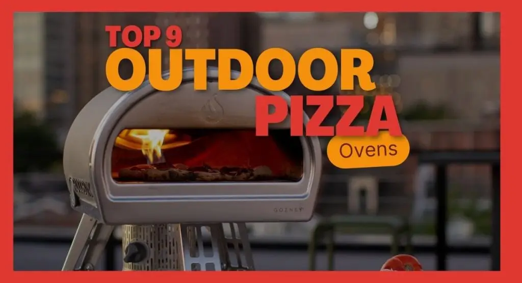 Top 9 Outdoor Pizza Ovens for Perfect Homemade Pies: A Comprehensive Review